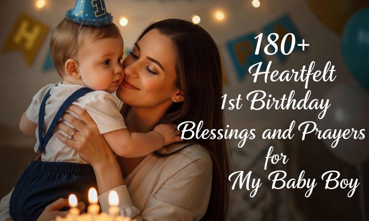 180 + Heartfelt 1st Birthday Blessings and Prayers from Mother for Baby Boy