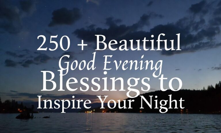 250 + Beautiful Good Evening Blessings to Inspire Your Night