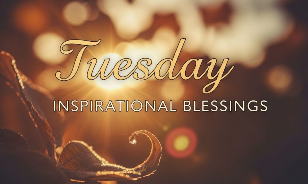 Inspirational Tuesday Blessings 