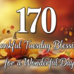 170 + Thankful Tuesday Blessings for a Wonderful Day 