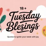 183 + Tuesday Blessings Quotes to Ignite Your Week with Joy