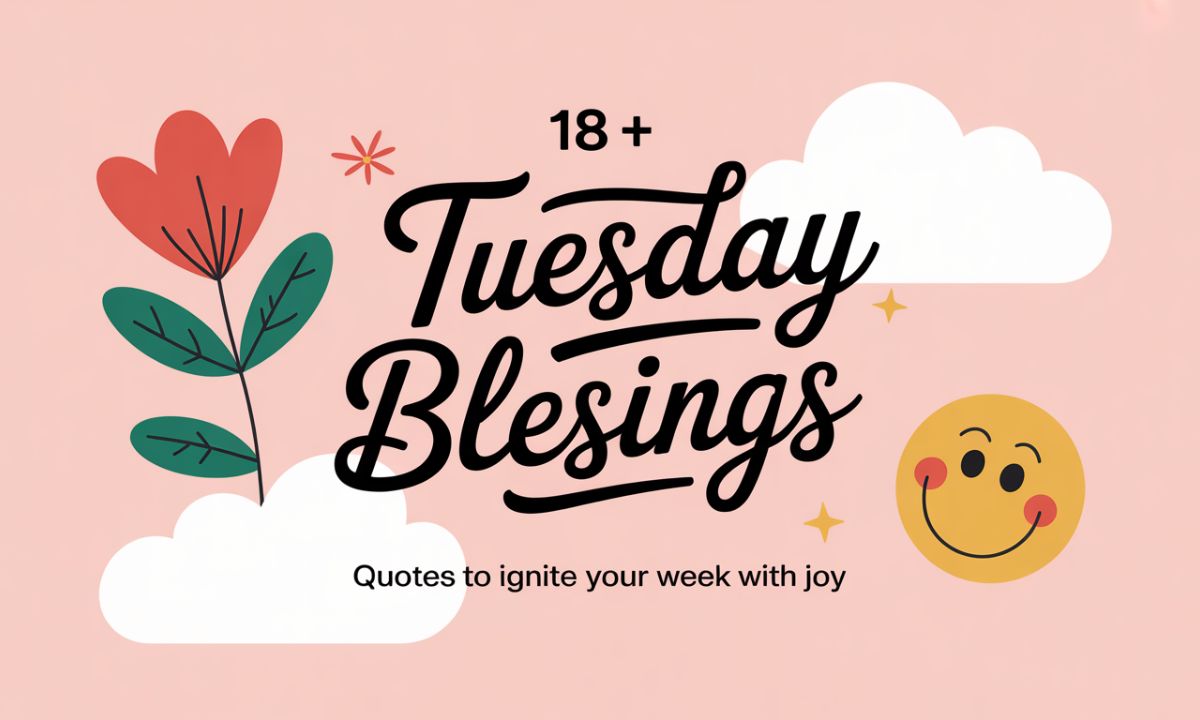 183 + Tuesday Blessings Quotes to Ignite Your Week with Joy