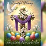 Beautiful Blessing Religious Easter Greetings to Uplift Your Spirit