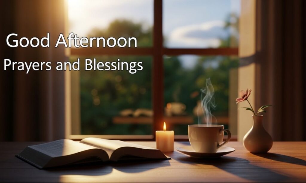 Good afternoon Prayers and Blessings