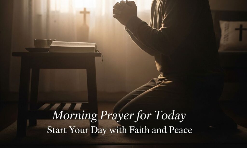 Morning Prayer for Today Start Your Day with Faith and Peace
