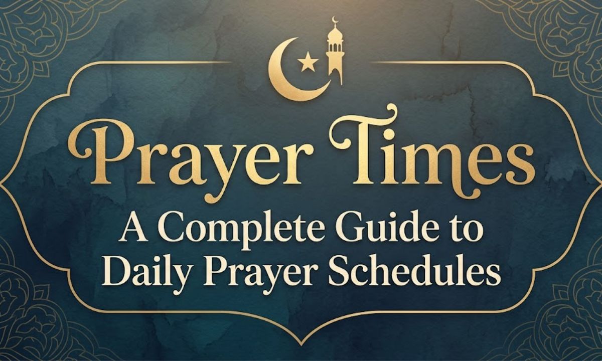 Prayer Times A Complete Guide to Daily Prayer Schedules