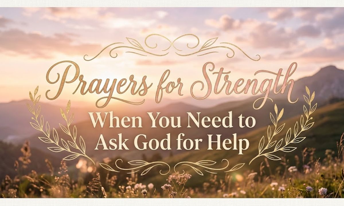 Prayers for Strength When You Need to Ask God for Help