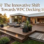 The Innovative Shift Towards WPC Decking